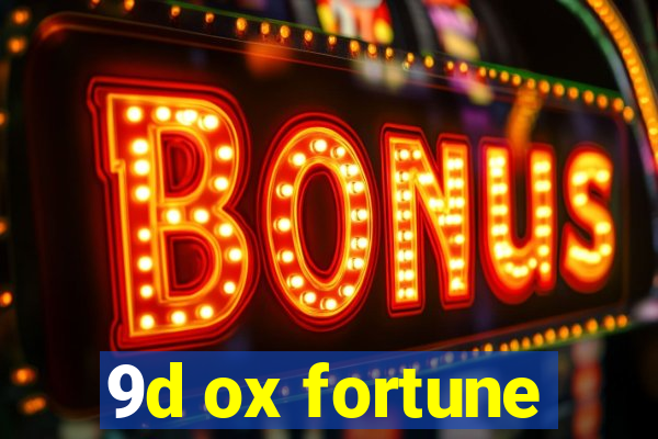 9d ox fortune